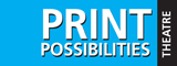 Print Possibilities Theatre